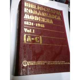 BIBLIOGRAFIA ROMANEASCA MODERNA (1831-1918) - Volumul I 
